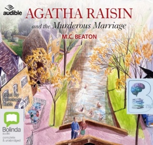 Agatha Raisin and the Murderous Marriage written by M.C. Beaton performed by Penelope Keith on Audio CD (Unabridged)